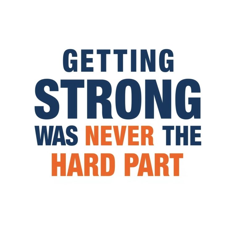 Getting Strong Was Never the Hard Part
